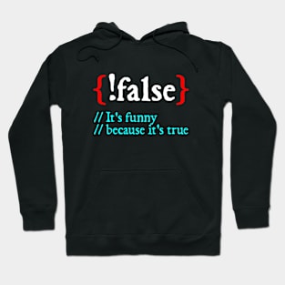 It's funny because it's true - Funny Programming Meme - Programmer Joke Hoodie